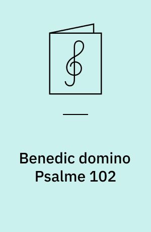Benedic domino Psalme 102 : Op. 59 nr. 1