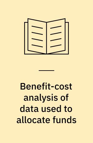 Benefit-cost analysis of data used to allocate funds