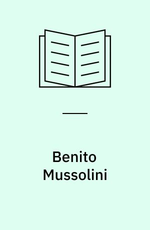 Benito Mussolini : soggettività e pratica di una dittatura