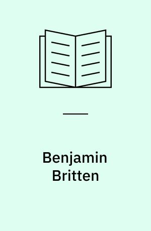Benjamin Britten : a life for music