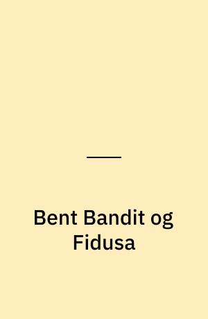 Bent Bandit og Fidusa