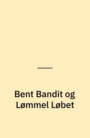 Bent Bandit og Lømmel Løbet