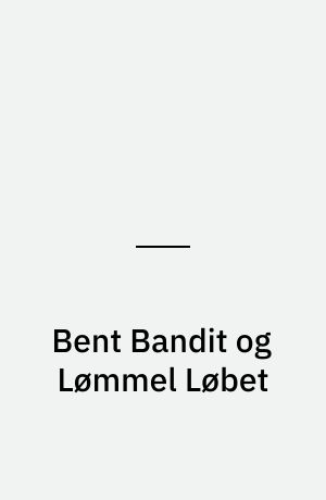 Bent Bandit og Lømmel Løbet