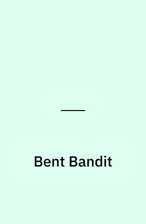 Bent Bandit