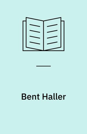 Bent Haller : et forfatterskabsportræt : forfatter eller fortæller?