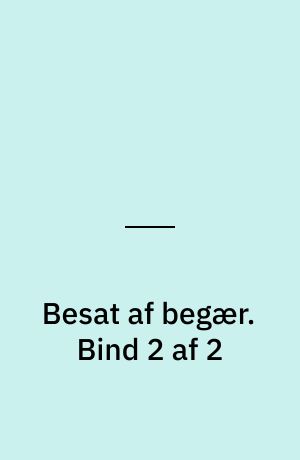 Besat af begær. Bind 2 af 2