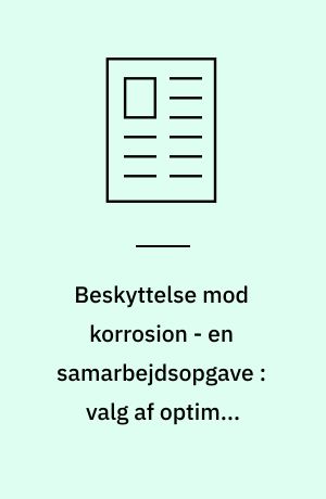 Beskyttelse mod korrosion - en samarbejdsopgave : valg af optimal malingssystem og påføringsmetode bør ske i samarbejde mellem rådgivere, malingleverandører og entreprenører