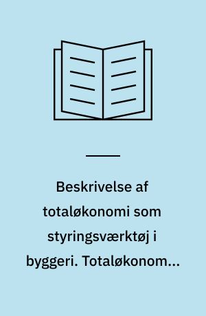 Beskrivelse af totaløkonomi som styringsværktøj i byggeri. Totaløkonomi. Kvalitetssikring