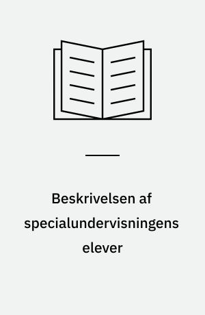 Beskrivelsen af specialundervisningens elever : nogle erkendelsesteoretiske og beskrivelsesmetodiske overvejelser