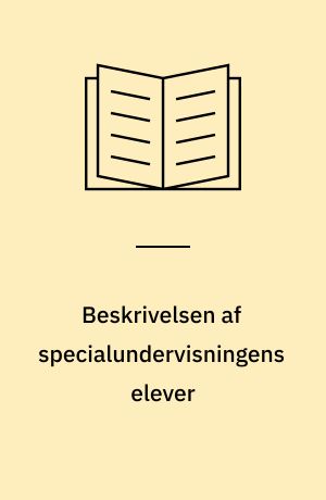 Beskrivelsen af specialundervisningens elever : nogle erkendelsesteoretiske og beskrivelsesmetodiske overvejelser