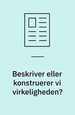 Beskriver eller konstruerer vi virkeligheden? : eksempler fra socialforskningens klassifikationer
