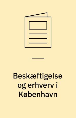 Beskæftigelse og erhverv i København : 1989-