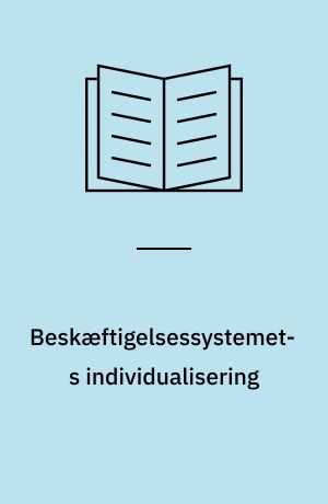Beskæftigelsessystemets individualisering : fagbevægelsens udfordring