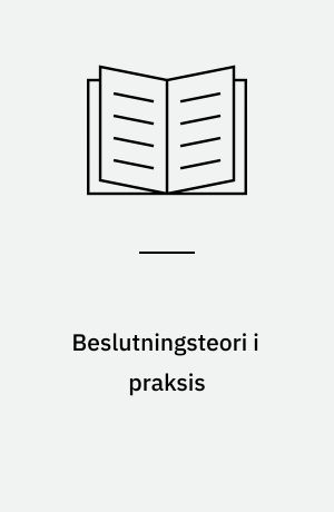 Beslutningsteori i praksis : en empirisk undersøgelse af materielbeslutninger i en række entreprenørvirksomheder
