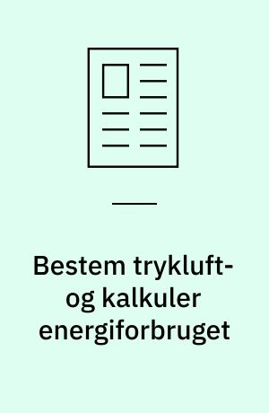 Bestem trykluft- og kalkuler energiforbruget : stort besparelsespotentiale med frekvensreguleret skruekompressor - især ved større anlæg : dog kan den mest driftsdøkonomiske løsning stadig være belast/aflast-reguleret teknologi - afhængig af den samlede installation