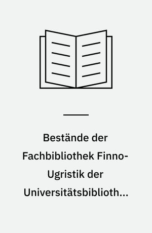 Bestände der Fachbibliothek Finno-Ugristik der Universitätsbibliothek Berlin : Auswahlkatalog
