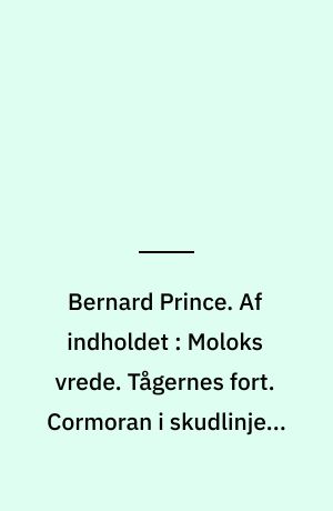 Bernard Prince. Af indholdet : Moloks vrede. Tågernes fort. Cormoran i skudlinjen. De gales havn