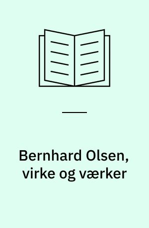 Bernhard Olsen, virke og værker