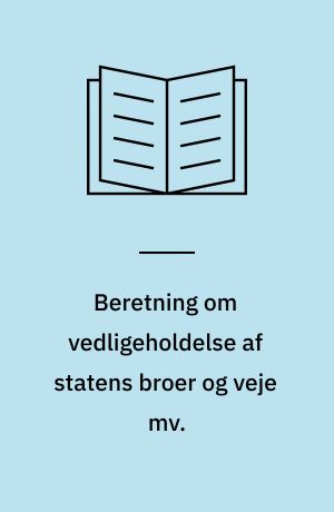 Beretning om vedligeholdelse af statens broer og veje mv. : Statsrevisorerne fremsender denne beretning med deres bemærkninger til Folketinget og vedkommende minister, jf. § 3 i lov om statsrevisorerne og § 18, stk. 1, i lov om revisionen af statens regnskaber m.m.