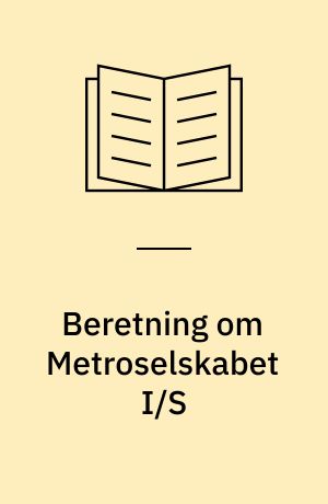 Beretning om Metroselskabet I/S : statsrevisorerne fremsender denne beretning med deres bemærkninger til Folketinget og vedkommende minister, jf. § 3 i lov om statsrevisorerne og § 18, stk. 1, i lov om revisionen af statens regnskaber m.m.