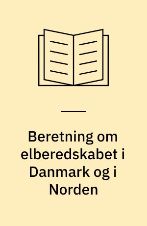Beretning om elberedskabet i Danmark og i Norden : Statsrevisorerne fremsender denne beretning med deres bemærkninger til Folketinget og vedkommende minister, jf. § 3 i lov om statsrevisorerne og § 18, stk. 1, i lov om revisionen af statens regnskaber m.m.