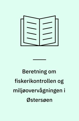 Beretning om fiskerikontrollen og miljøovervågningen i Østersøen : Statsrevisorerne fremsender denne beretning med deres bemærkninger til Folketinget og vedkommende minister, jf. § 3 i lov om statsrevisorerne og § 18, stk. 1, i lov om revisionen af statens regnskaber m.m.