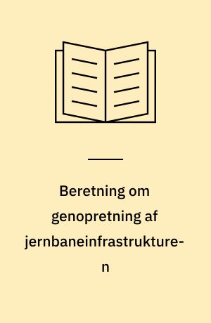 Beretning om genopretning af jernbaneinfrastrukturen