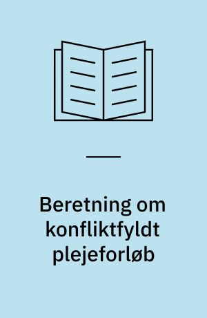Beretning om konfliktfyldt plejeforløb