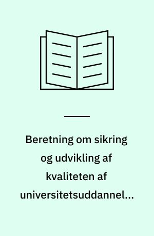 Beretning om sikring og udvikling af kvaliteten af universitetsuddannelserne