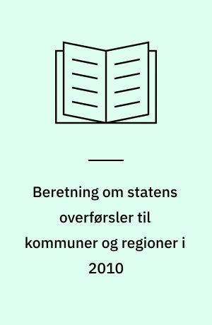 Beretning om statens overførsler til kommuner og regioner i 2010 : Statsrevisorerne fremsender denne beretning med deres bemærkninger til Folketinget og vedkommende minister, jf. § 3 i lov om statsrevisorerne og § 18, stk. 1, i lov om revisionen af statens regnskaber m.m