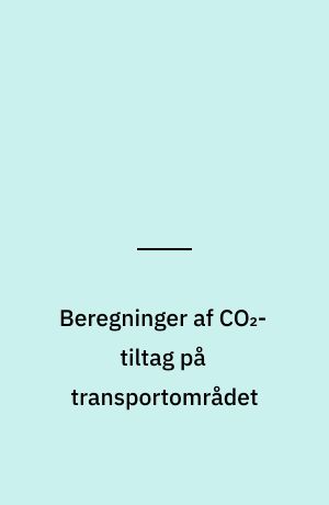 Beregninger af CO₂-tiltag på transportområdet : arbejdsnotat