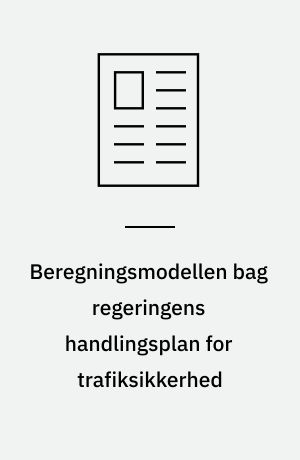 Beregningsmodellen bag regeringens handlingsplan for trafiksikkerhed