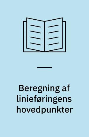 Beregning af linieføringens hovedpunkter : brugervejledning til PC-programmet NORVEG/NABD-2101