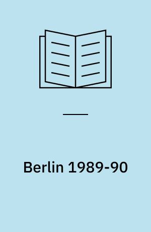 Berlin 1989-90 : fra fængsel til frihed