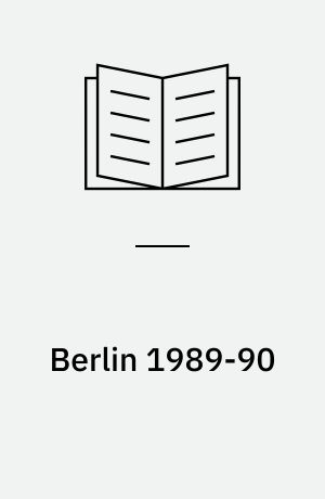 Berlin 1989-90 : fra fængsel til frihed
