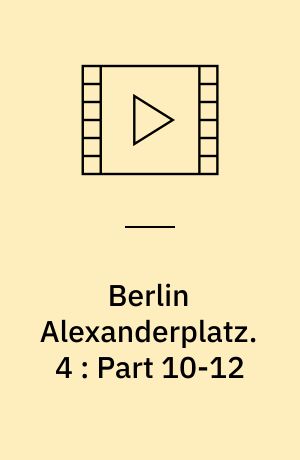 Berlin Alexanderplatz : einem Film in 13 Teilen und einem epilog. 4 : Part 10-12 (Stor skrift)