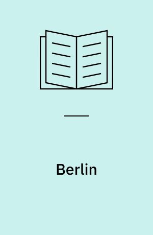 Berlin : en del af Europas historie i det 20. århundrede