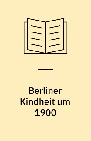 Berliner Kindheit um 1900