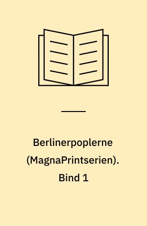 Berlinerpoplerne. Bind 1 (Stor skrift)