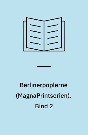 Berlinerpoplerne. Bind 2 (Stor skrift)