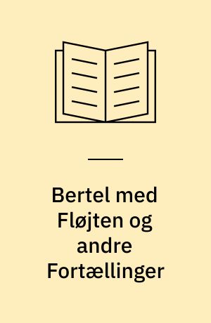 Bertel med Fløjten og andre Fortællinger