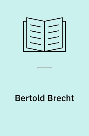Bertold Brecht : sein Leben, sein Werk seine Zeit