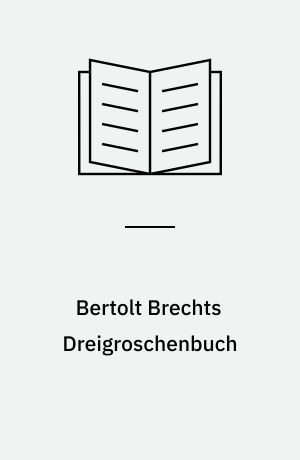 Bertolt Brechts Dreigroschenbuch : Texte, Materialien, Dokumente