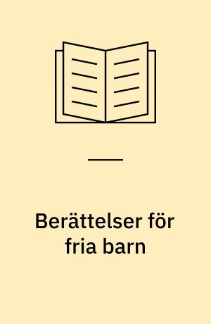 Berättelser för fria barn : könsroller i barnboken
