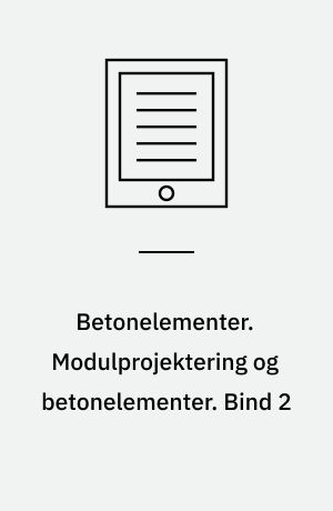 Betonelementer : håndbog i 4 bind. Modulprojektering og betonelementer. Bind 2