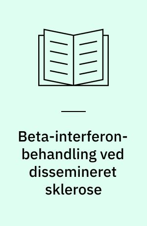 Beta-interferon-behandling ved dissemineret sklerose : beta-interferon-behandling ved attakvis og sekundær progressiv dissemineret sklerose