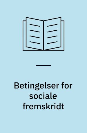 Betingelser for sociale fremskridt : en verdensøkonomi til gavn for alle : 1996 Copenhagen Seminar for Social Progress : (Havreholm Slot 4.-6. oktober 1996) : sammendrag af konklusionerne