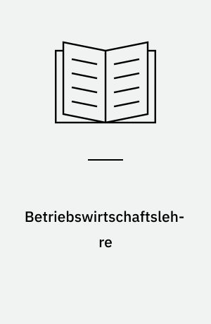 Betriebswirtschaftslehre : Einführung und Überblick