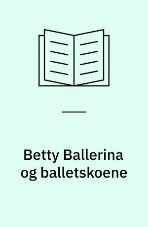 Betty Ballerina og balletskoene