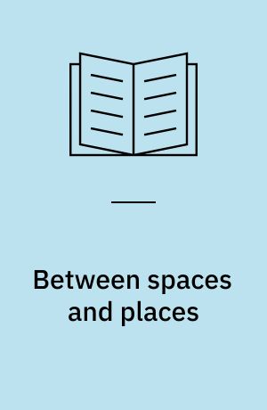 Between spaces and places